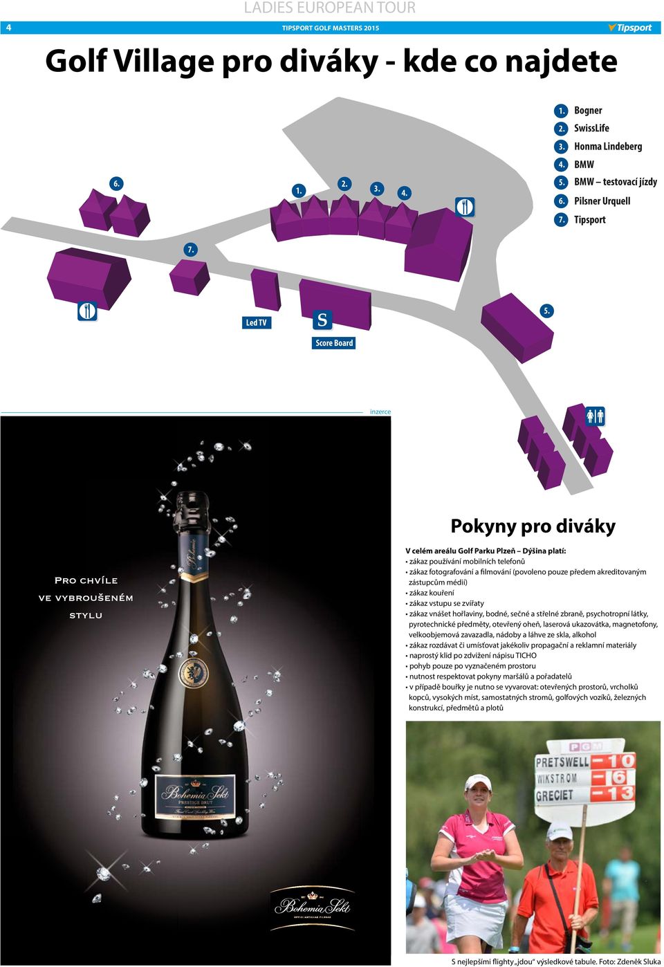 zákaz kouření zákaz vstupu se zvířaty zákaz vnášet hořlaviny, bodné, sečné a střelné zbraně, psychotropní látky, pyrotechnické předměty, otevřený oheň, laserová ukazovátka, magnetofony, velkoobjemová