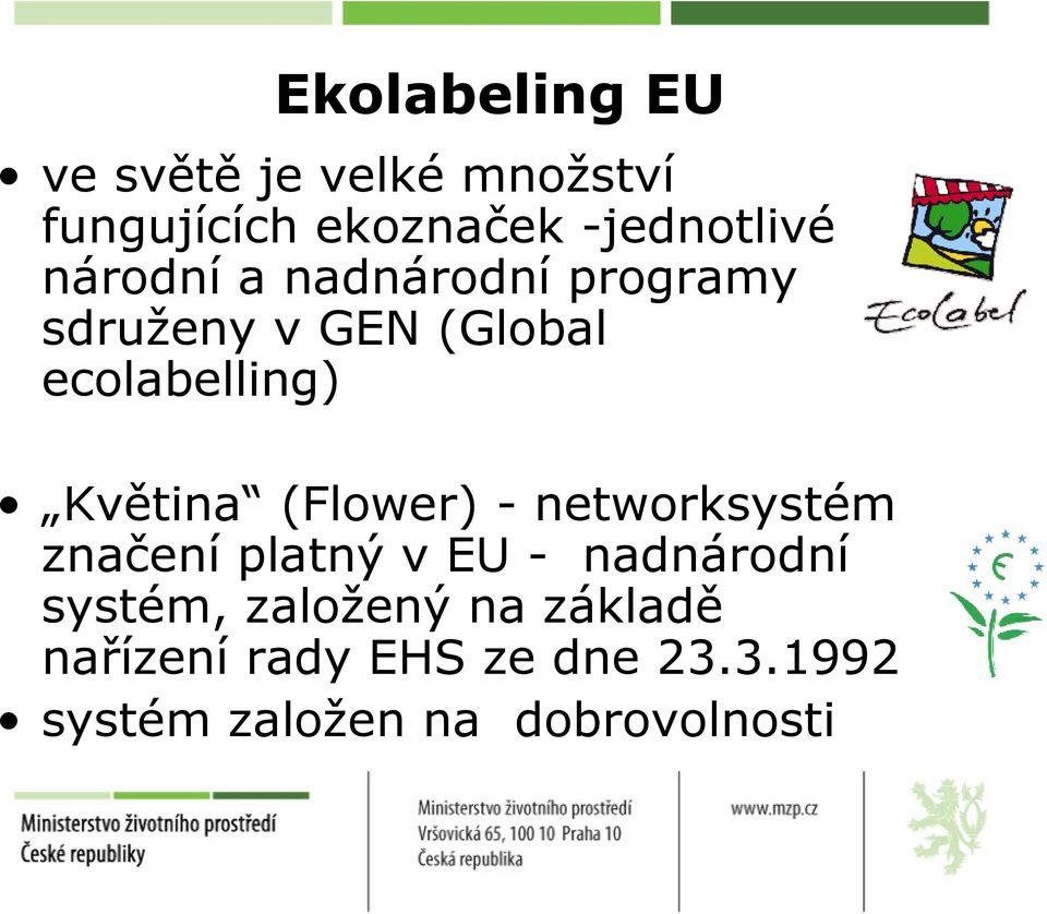 (Flower) - networksystém značení platný v EU - nadnárodní systém, založený