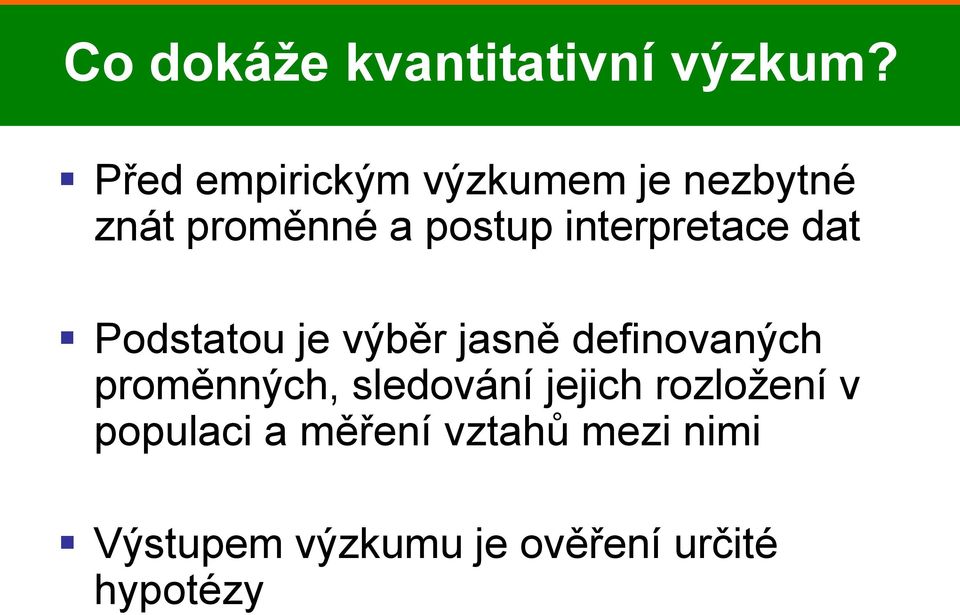 interpretace dat Podstatou je výběr jasně definovaných proměnných,