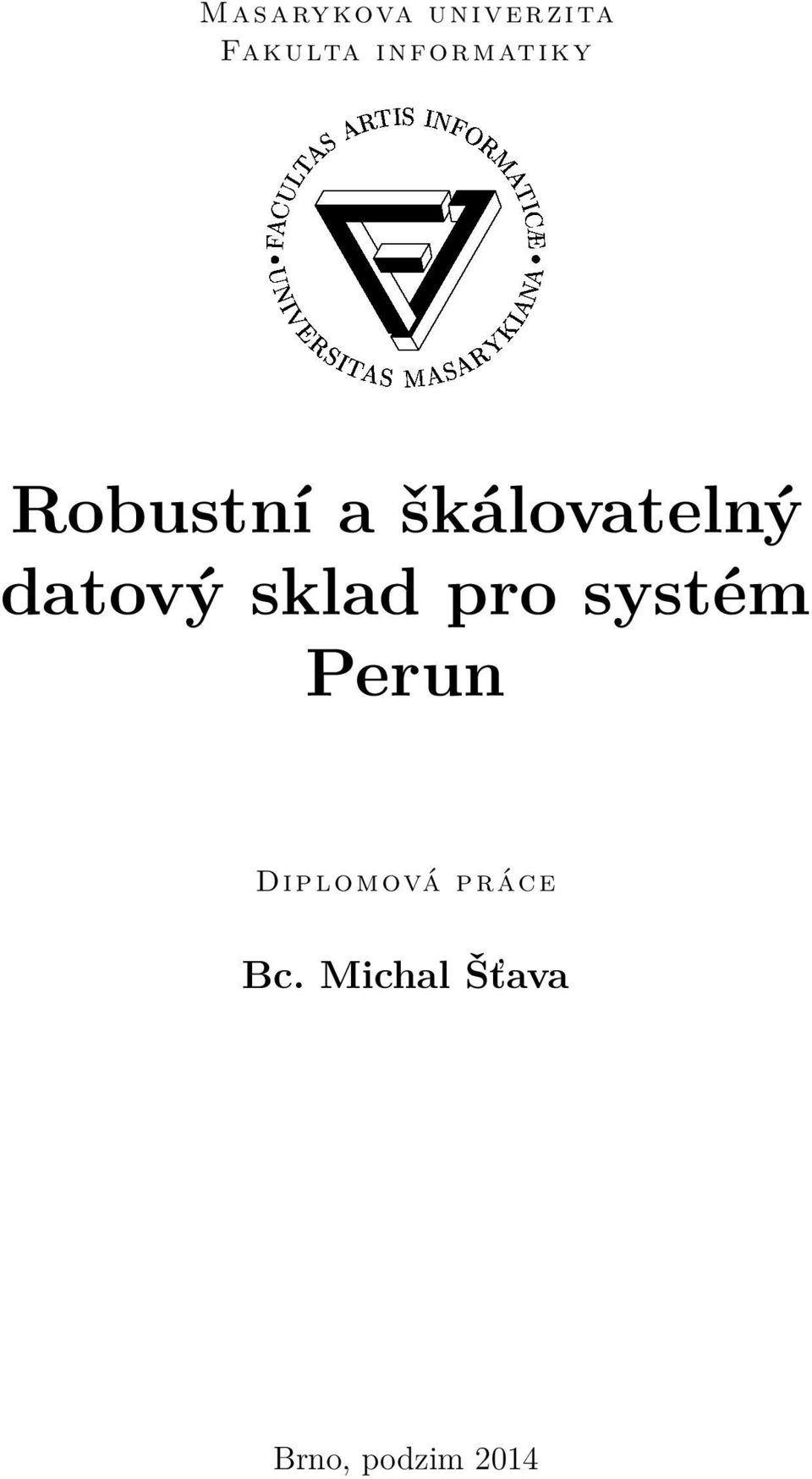 informatiky Robustní a škálovatelný datový