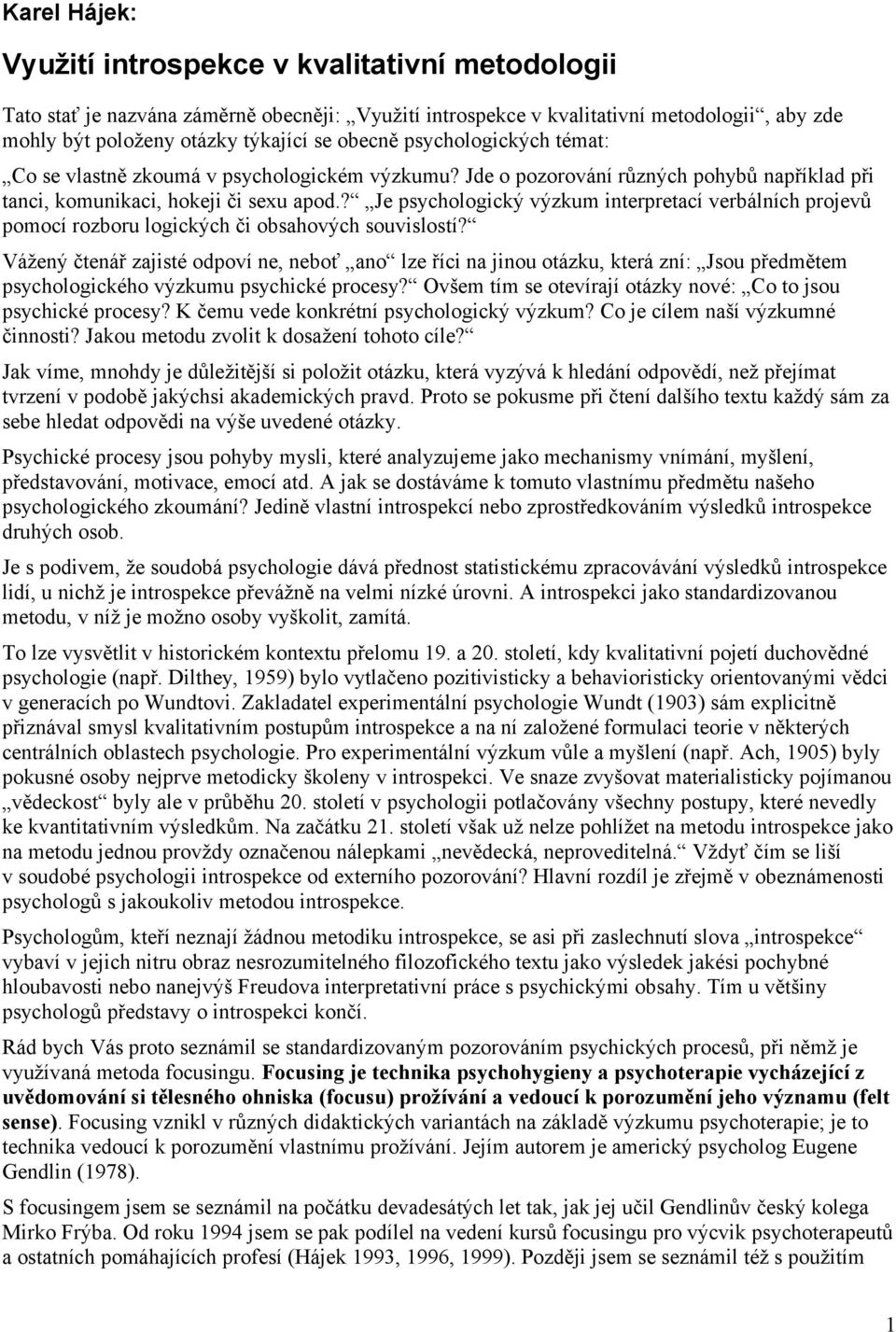 ? Je psychologický výzkum interpretací verbálních projevů pomocí rozboru logických či obsahových souvislostí?