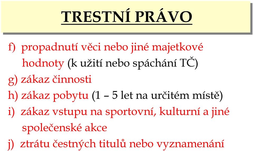 určitém místě) i) zákaz vstupu na sportovní, kulturní a