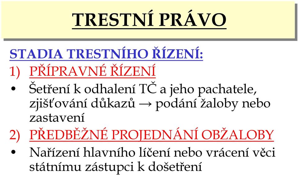 žaloby nebo zastavení 2) PŘEDBĚŽNÉ PROJEDNÁNÍ OBŽALOBY