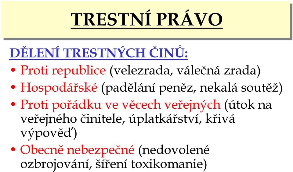 věcech veřejných(útok na veřejného činitele, úplatkářství, křivá