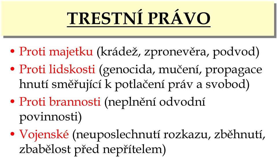 potlačení práv a svobod) Proti brannosti(neplnění odvodní