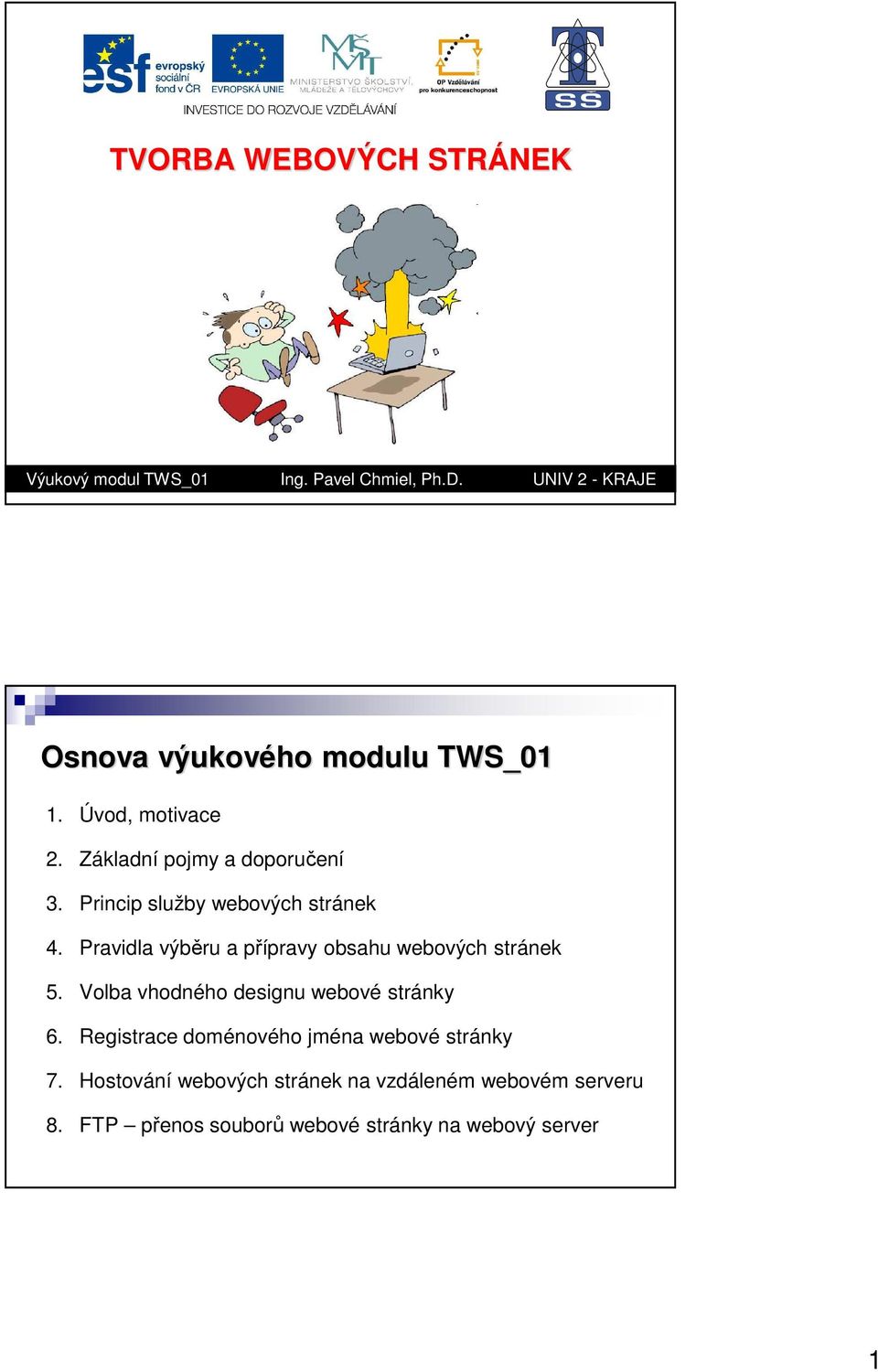 Princip služby webových stránek 4. Pravidla výběru a přípravy obsahu webových stránek 5.