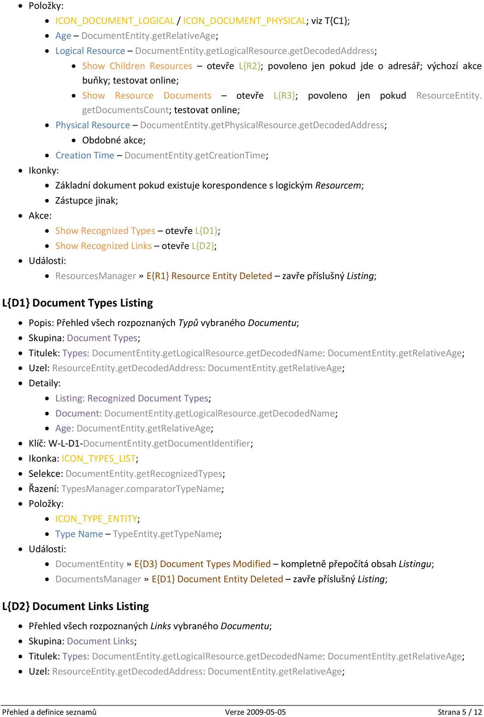 getdocumentscount; testovat online; Physical Resource DocumentEntity.getPhysicalResource.getDecodedAddress; Obdobné akce; Creation Time DocumentEntity.