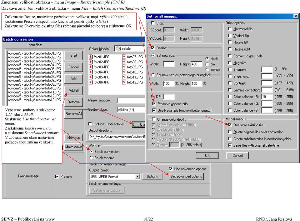 výšku 400 pixelů, zaškrtneme Preserve aspect ratio (zachovat poměr výšky a šířky) Zaškrtneme Overwrite existing files (přepsat původní soubory) a