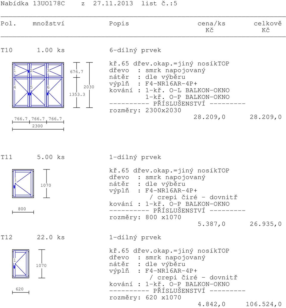 O-L BALKON-OKNO rozměry: 2300x2030 28.209,0 28.209,0 T 5.