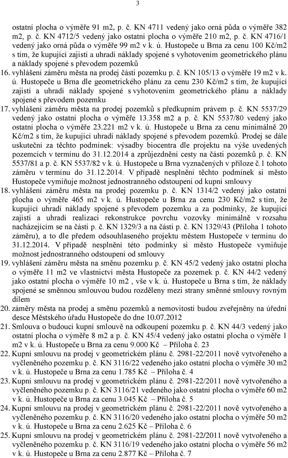 vyhlášení záměru města na prodej části pozemku p. č. KN 105/13 o výměře 19 m2 v k. ú.