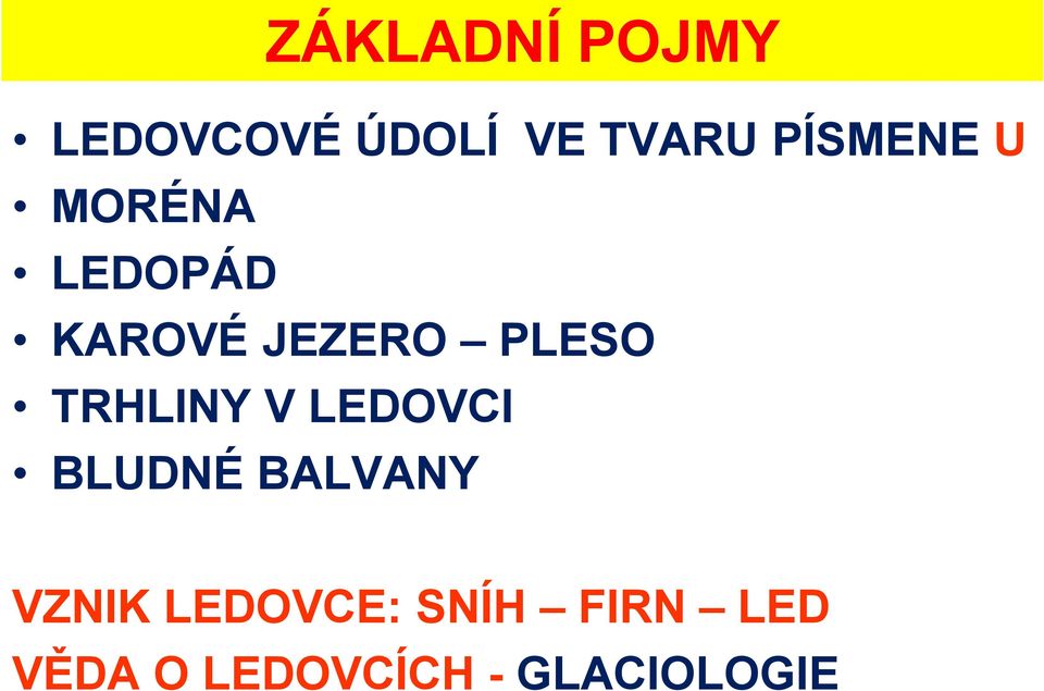 TRHLINY V LEDOVCI BLUDNÉ BALVANY VZNIK