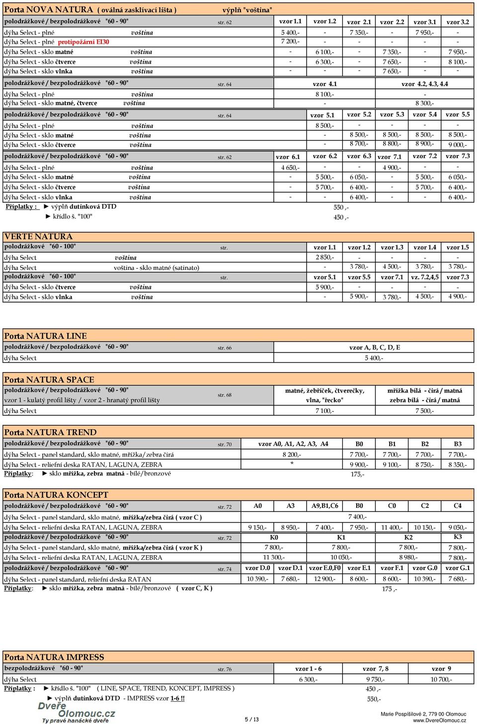 64 Select plné 8100, Select sklo matné, čtverce 5400, 7350, 7950, 7200, 6 100, 7 350, 7 950, 6300, 7650, 8100, 7650, polodrážkové / bezpolodrážkové "60 90" str. 64 5.