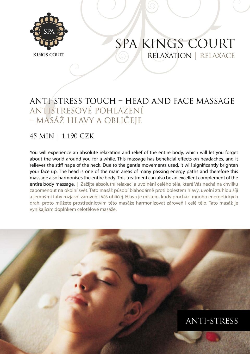 This massage has beneficial effects on headaches, and it relieves the stiff nape of the neck. Due to the gentle movements used, it will significantly brighten your face up.