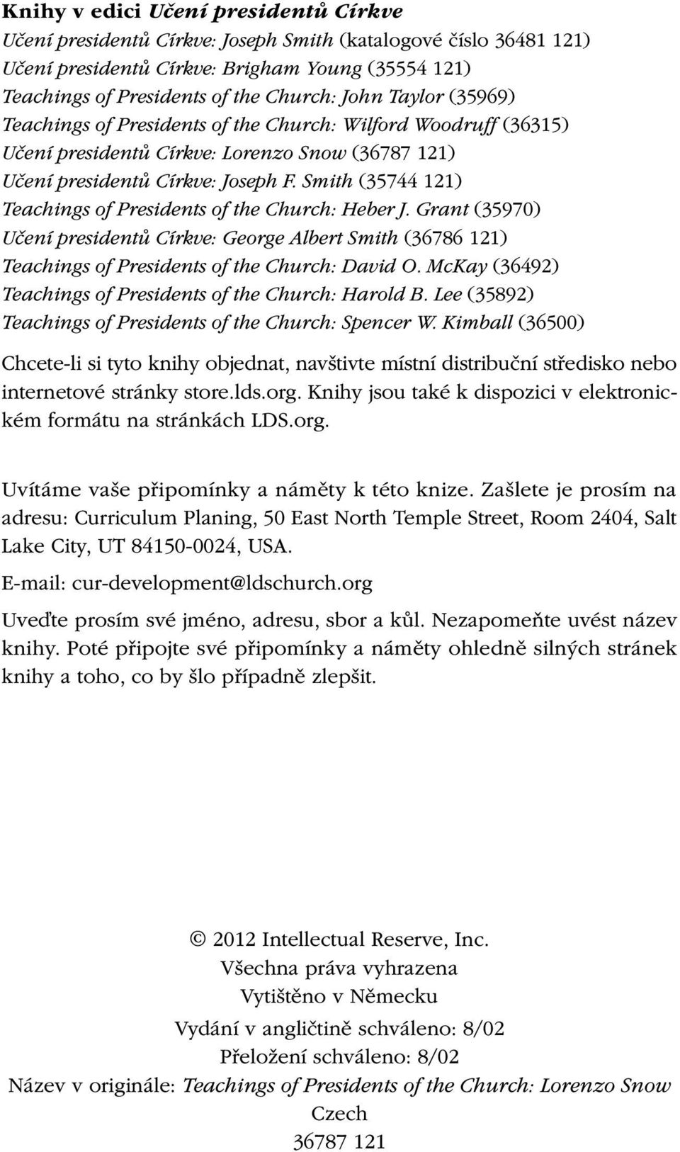 Smith (35744 121) Teachings of Presidents of the Church: Heber J. Grant (35970) Učení presidentů Církve: George Albert Smith (36786 121) Teachings of Presidents of the Church: David O.