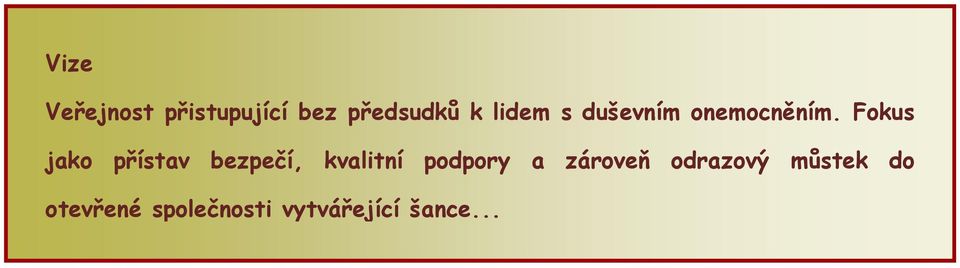 Fokus jako přístav bezpečí, kvalitní podpory a