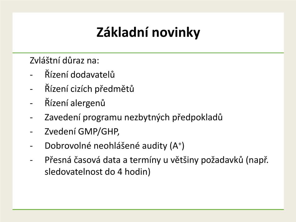 předpokladů - Zvedení GMP/GHP, - Dobrovolné neohlášené audity (A + ) -