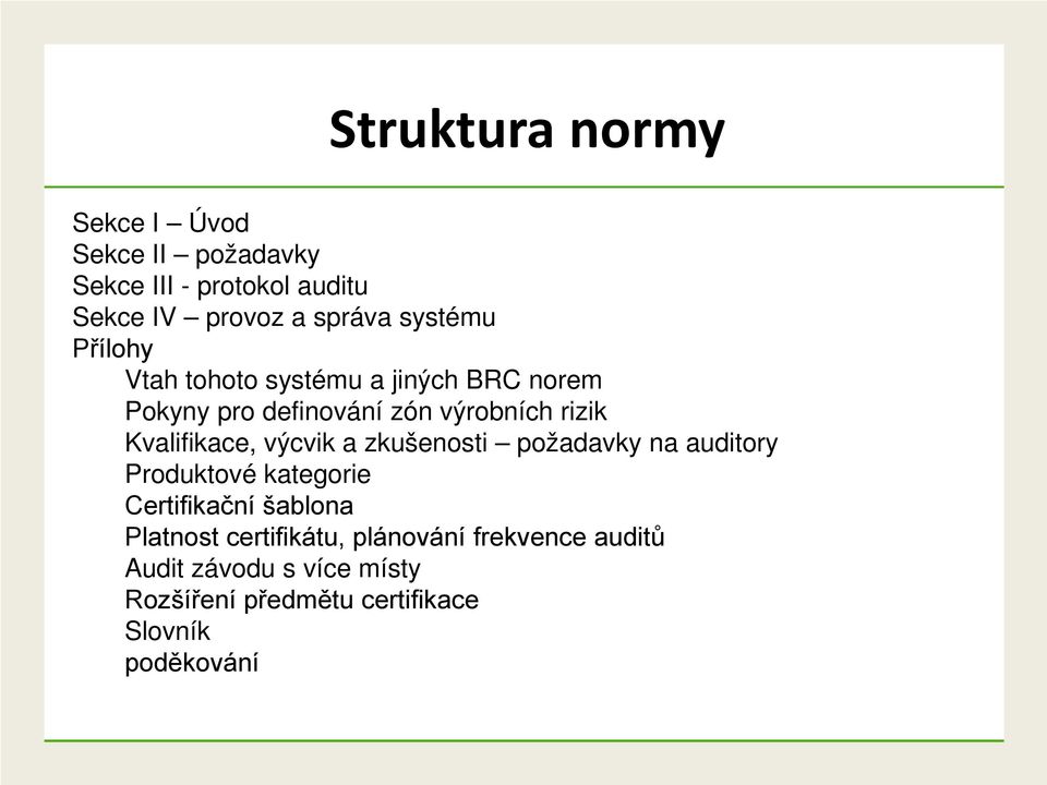 Kvalifikace, výcvik a zkušenosti požadavky na auditory Produktové kategorie Certifikační šablona