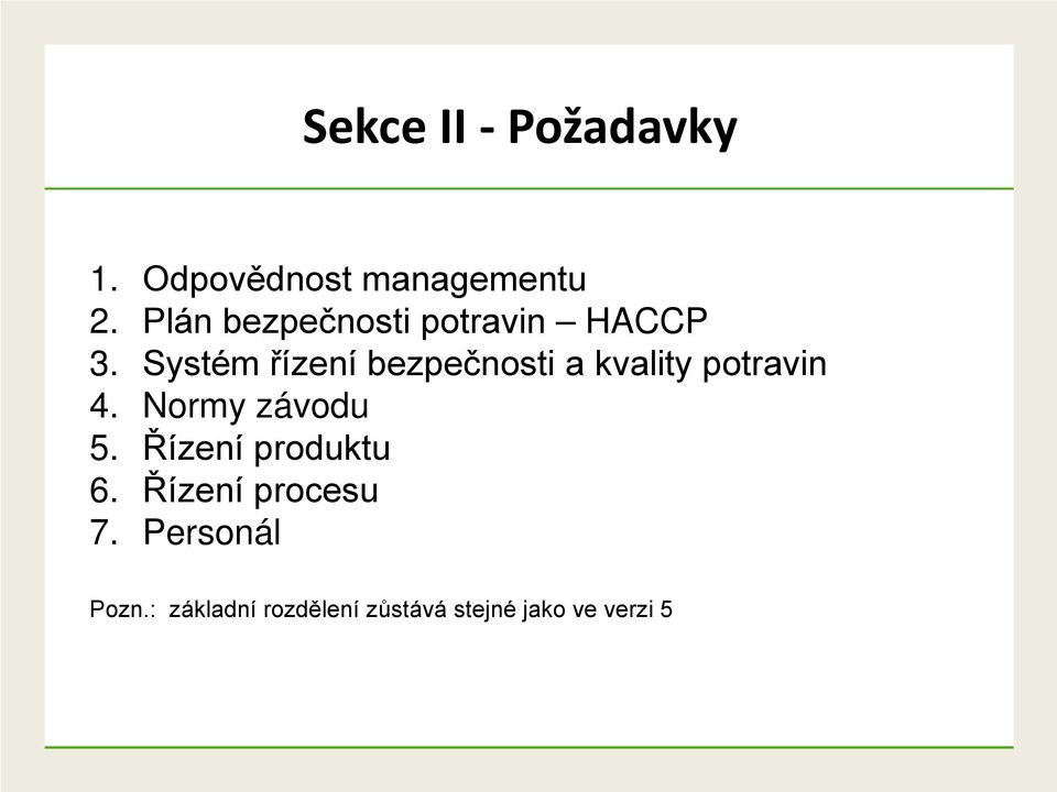 Systém řízení bezpečnosti a kvality potravin 4. Normy závodu 5.