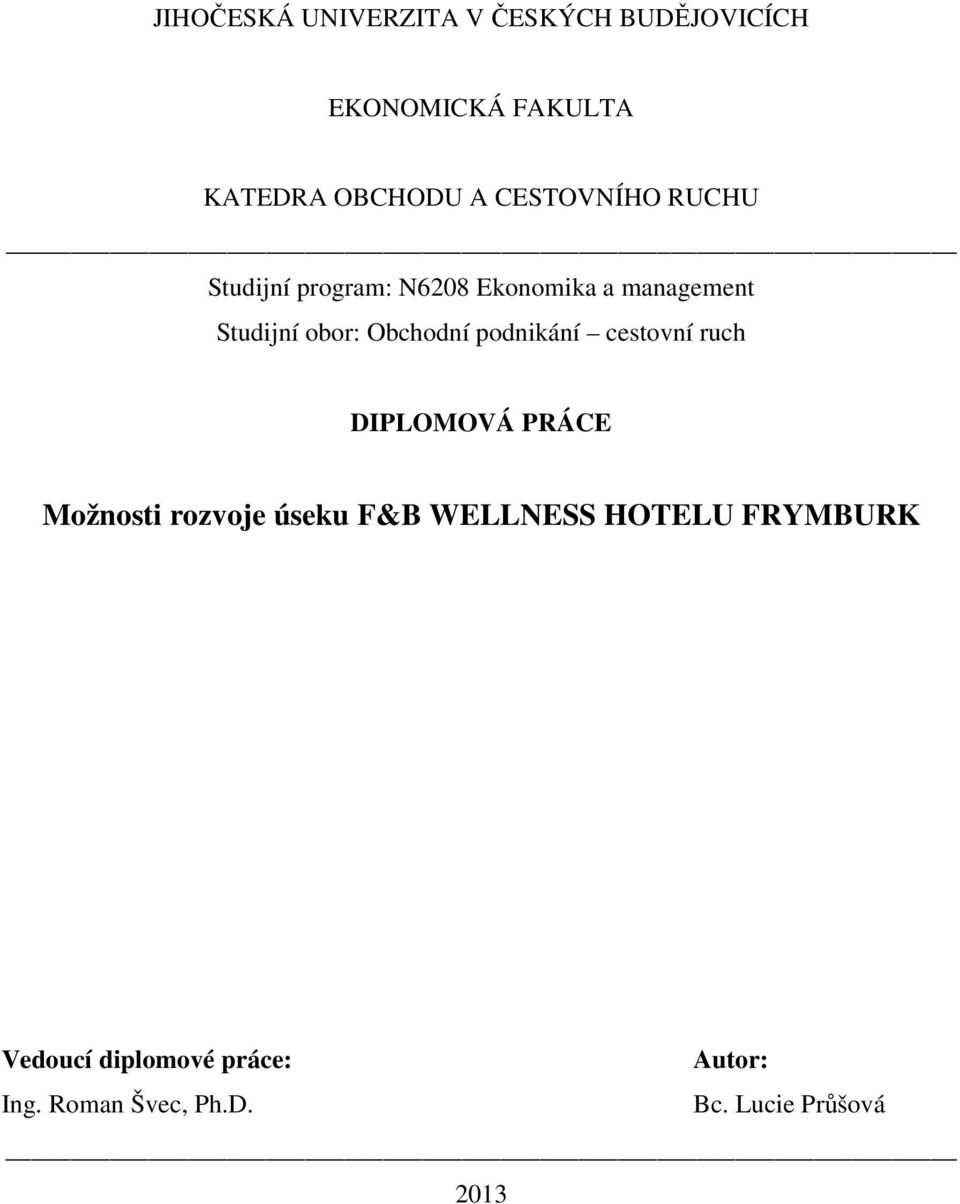 Obchodní podnikání cestovní ruch DIPLOMOVÁ PRÁCE Možnosti rozvoje úseku F&B WELLNESS