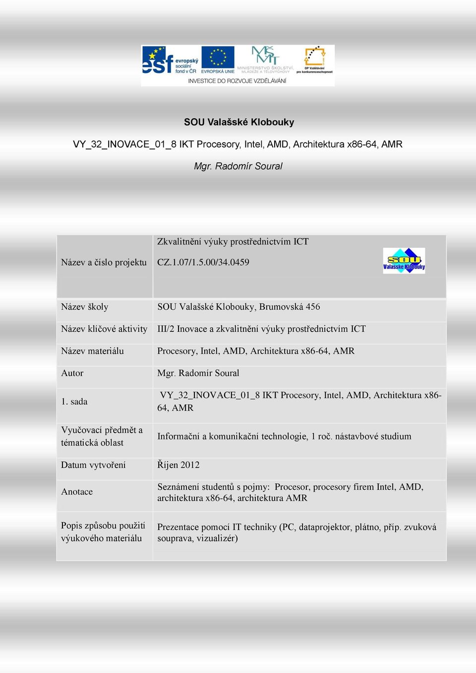 sada Vyučovací předmět a tématická oblast III/2 Inovace a zkvalitnění výuky prostřednictvím ICT Procesory, Intel, AMD, Architektura x86-64, AMR Mgr.