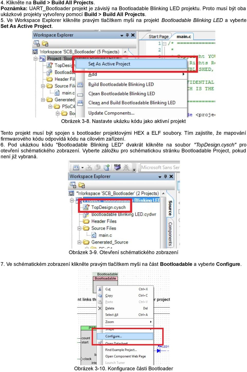 Ve Workspace Explorer klikněte pravým tlačítkem myši na projekt Bootloadable Blinking LED a vyberte Set As Active Project. Obrázek 3-8.