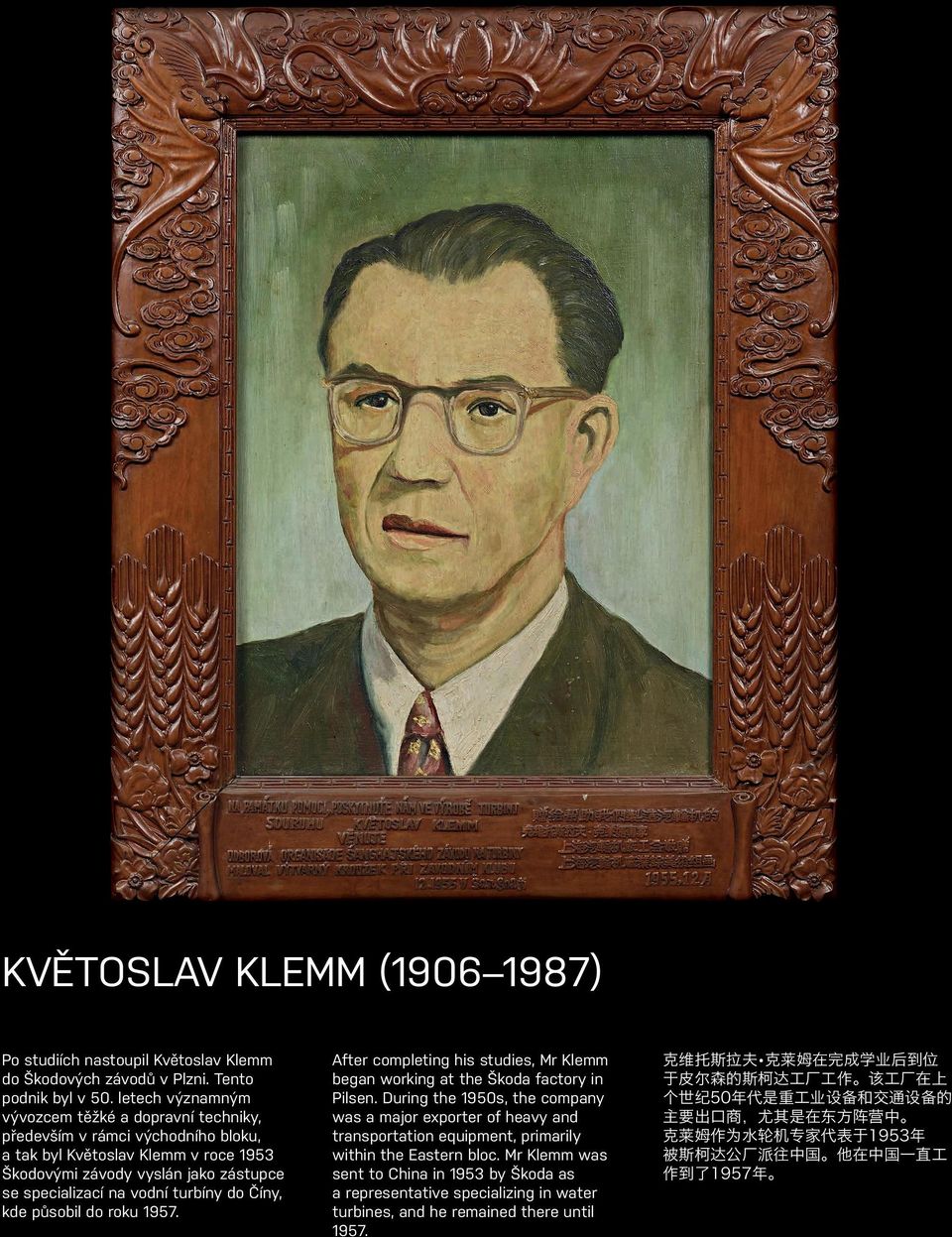 do Číny, kde působil do roku 1957. After completing his studies, Mr Klemm began working at the Škoda factory in Pilsen.