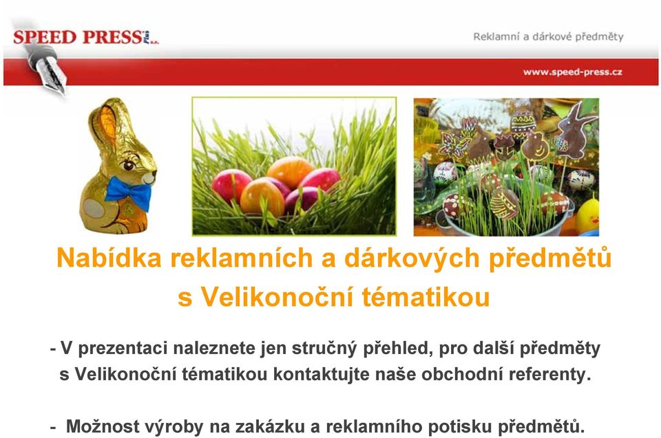 další předměty s Velikonoční tématikou kontaktujte naše