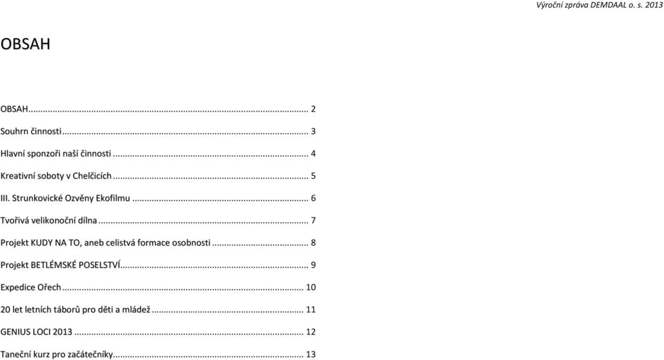.. 6 Tvořivá velikonoční dílna... 7 Projekt KUDY NA TO, aneb celistvá formace osobnosti.