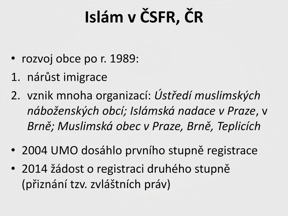 v Praze, v Brně; Muslimská obec v Praze, Brně, Teplicích 2004 UMO dosáhlo