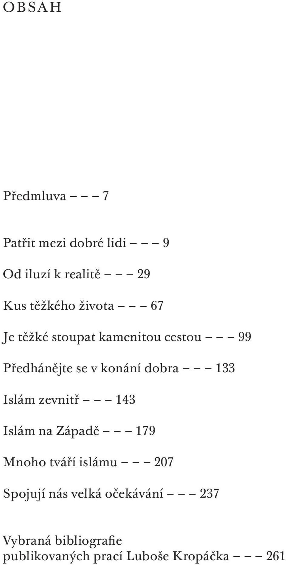 133 Islám zevnitř 143 Islám na Západě 179 Mnoho tváří islámu 207 Spojují nás