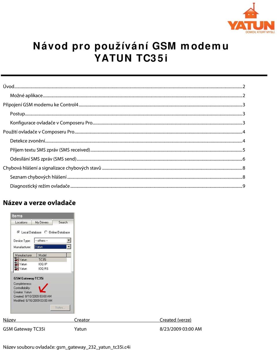 .. 5 Odesílání SMS zpráv (SMS send)... 6 Chybová hlášení a signalizace chybových stavů... 8 Seznam chybových hlášení.