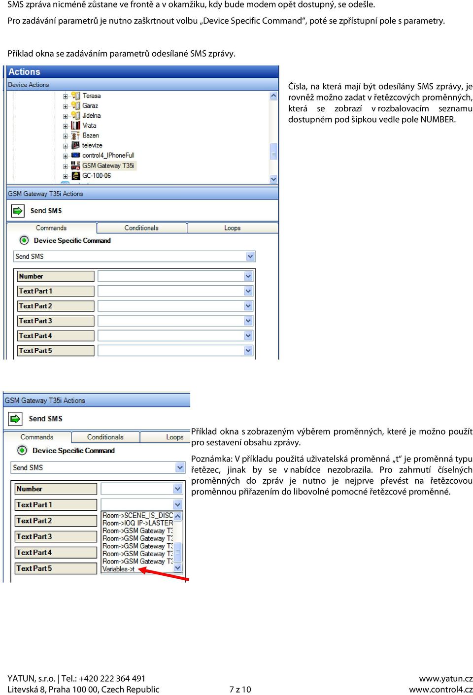 Čísla, na která mají být odesílány SMS zprávy, je rovněž možno zadat v řetězcových proměnných, která se zobrazí v rozbalovacím seznamu dostupném pod šipkou vedle pole NUMBER.