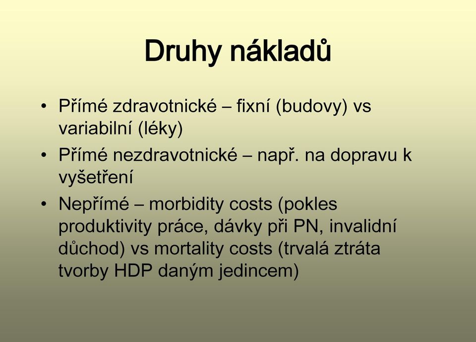 na dopravu k vyšetření Nepřímé morbidity costs (pokles