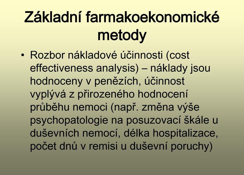 přirozeného hodnocení průběhu nemoci (např.