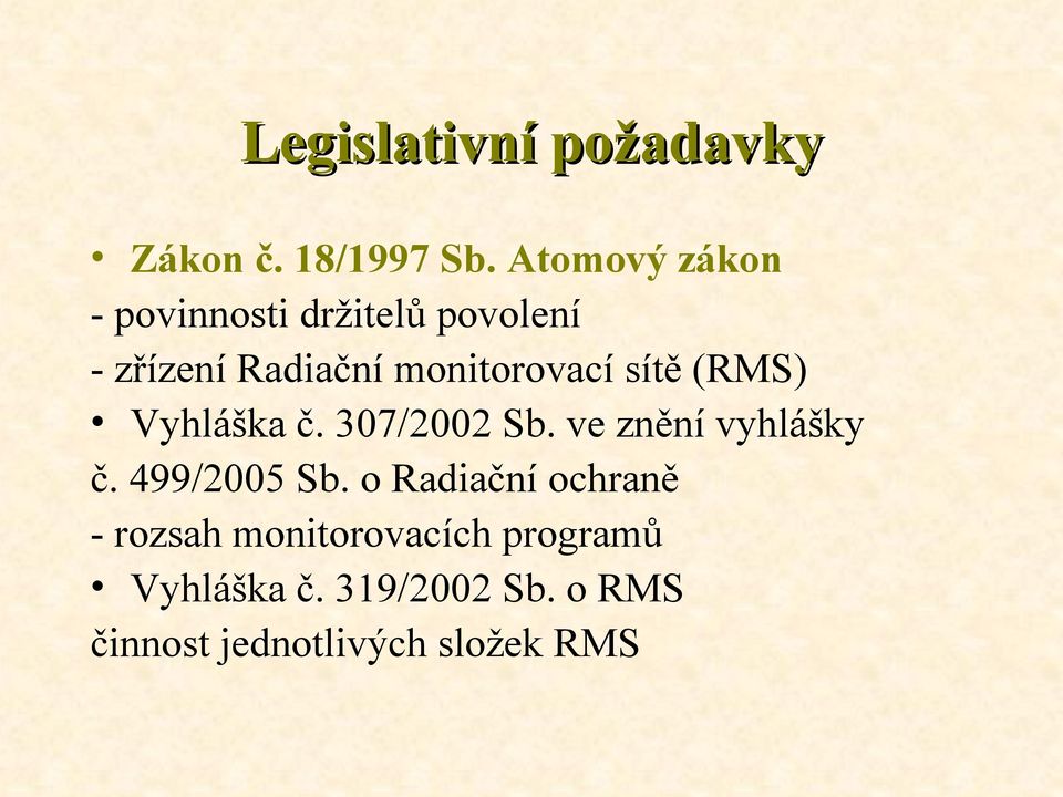 sítě (RMS) Vyhláška č. 307/2002 Sb. ve znění vyhlášky č. 499/2005 Sb.