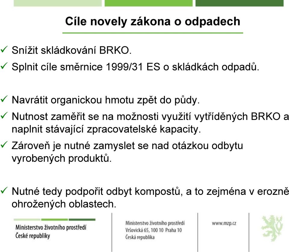 Nutnost zaměřit se na možnosti využití vytříděných BRKO a naplnit stávající zpracovatelské