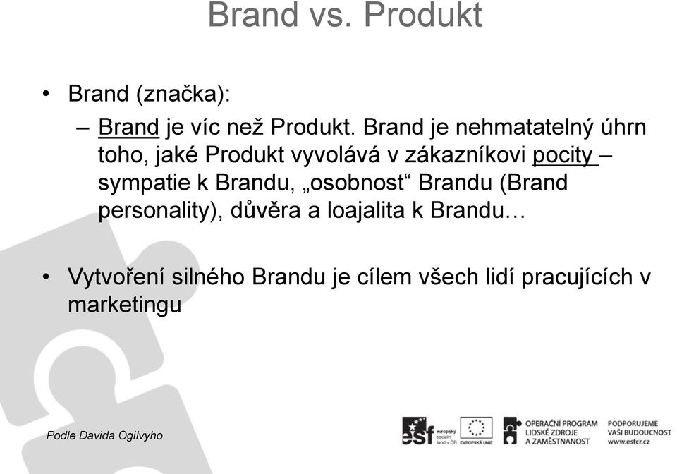 sympatie k Brandu, osobnost Brandu (Brand personality), důvěra a loajalita k