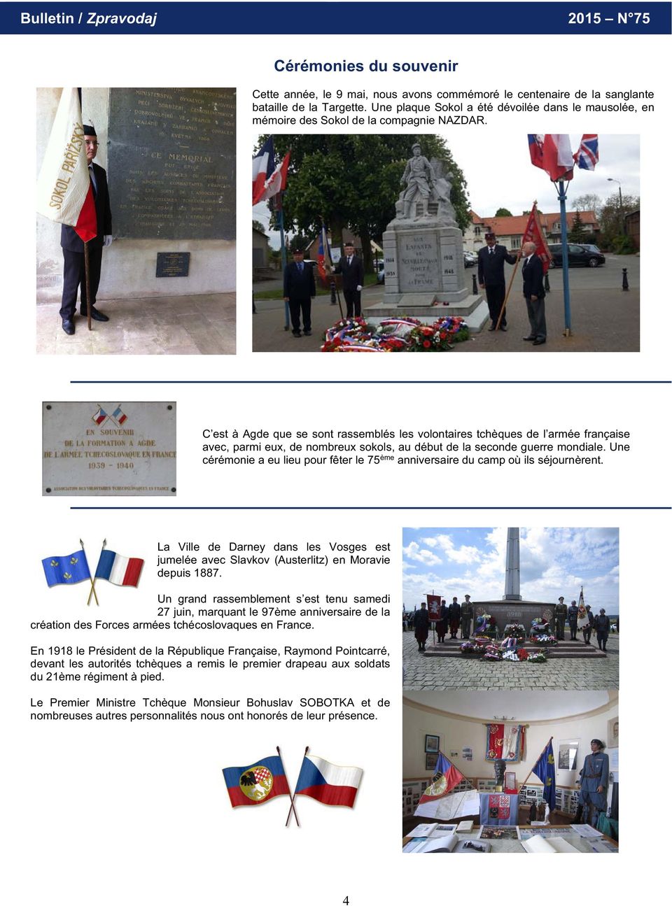 C est à Agde que se sont rassemblés les volontaires tchèques de l armée française avec, parmi eux, de nombreux sokols, au début de la seconde guerre mondiale.