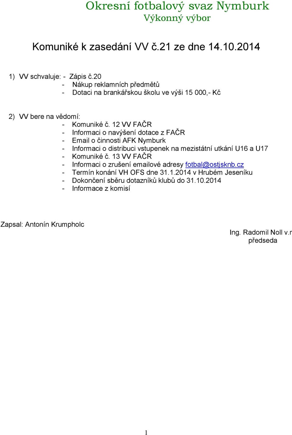 2 VV FAČR - Informaci o navýšení dotace z FAČR - Email o činnosti AFK Nymburk - Informaci o distribuci vstupenek na