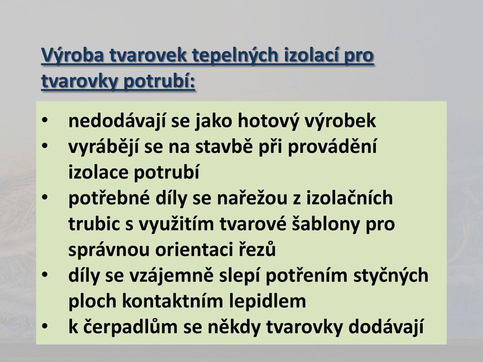 izolačních trubic s využitím tvarové šablony pro správnou orientaci řezů díly se