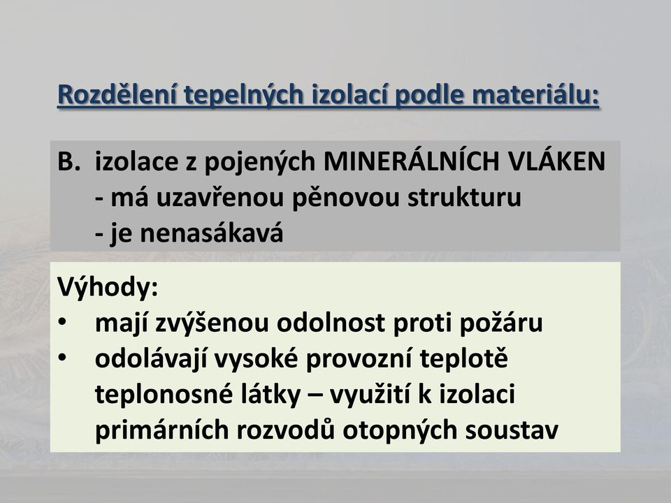 - je nenasákavá Výhody: mají zvýšenou odolnost proti požáru odolávají