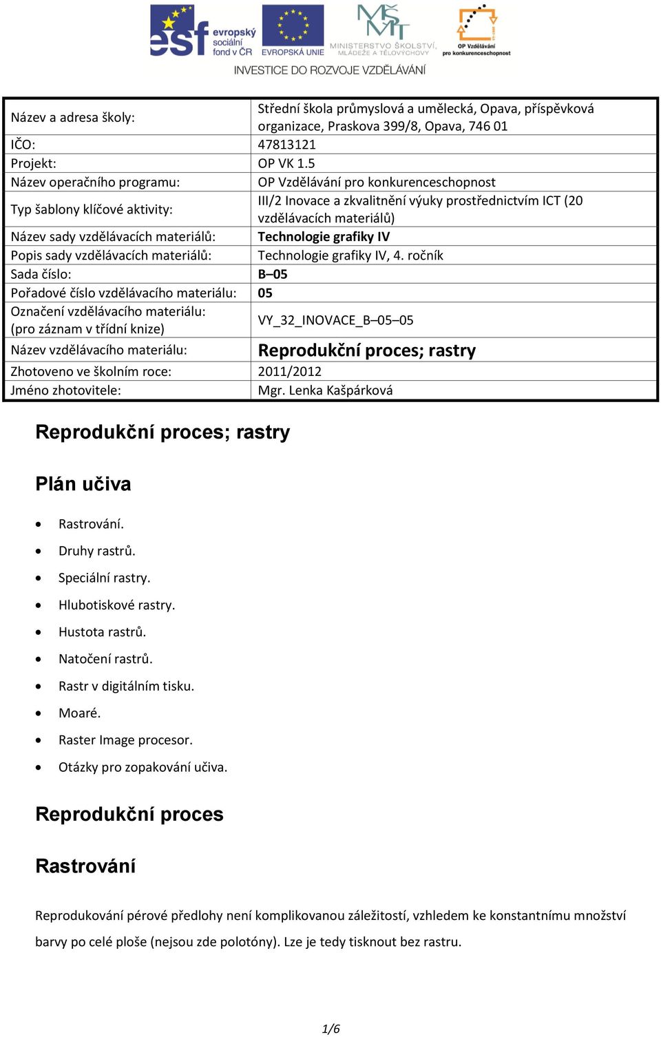 vzdělávacích materiálů: Technologie grafiky IV Popis sady vzdělávacích materiálů: Technologie grafiky IV, 4.