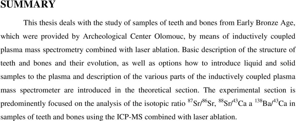 Basic description of the structure of teeth and bones and their evolution, as well as options how to introduce liquid and solid samples to the plasma and description of the various