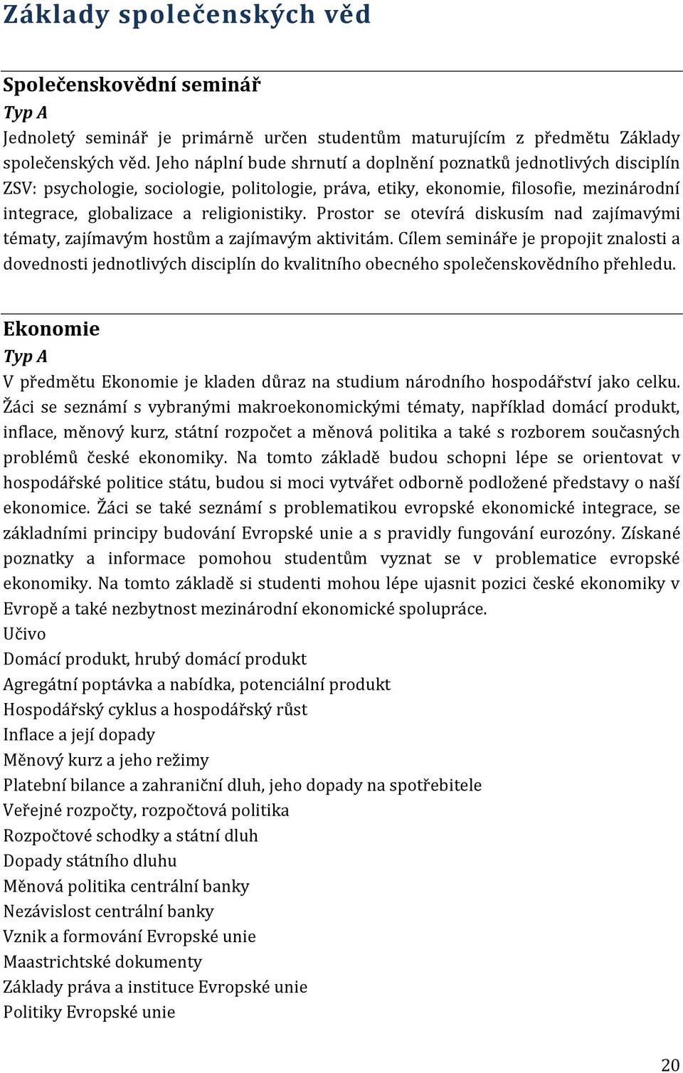 Prostor se otevírá diskusím nad zajímavými tématy, zajímavým hostům a zajímavým aktivitám.