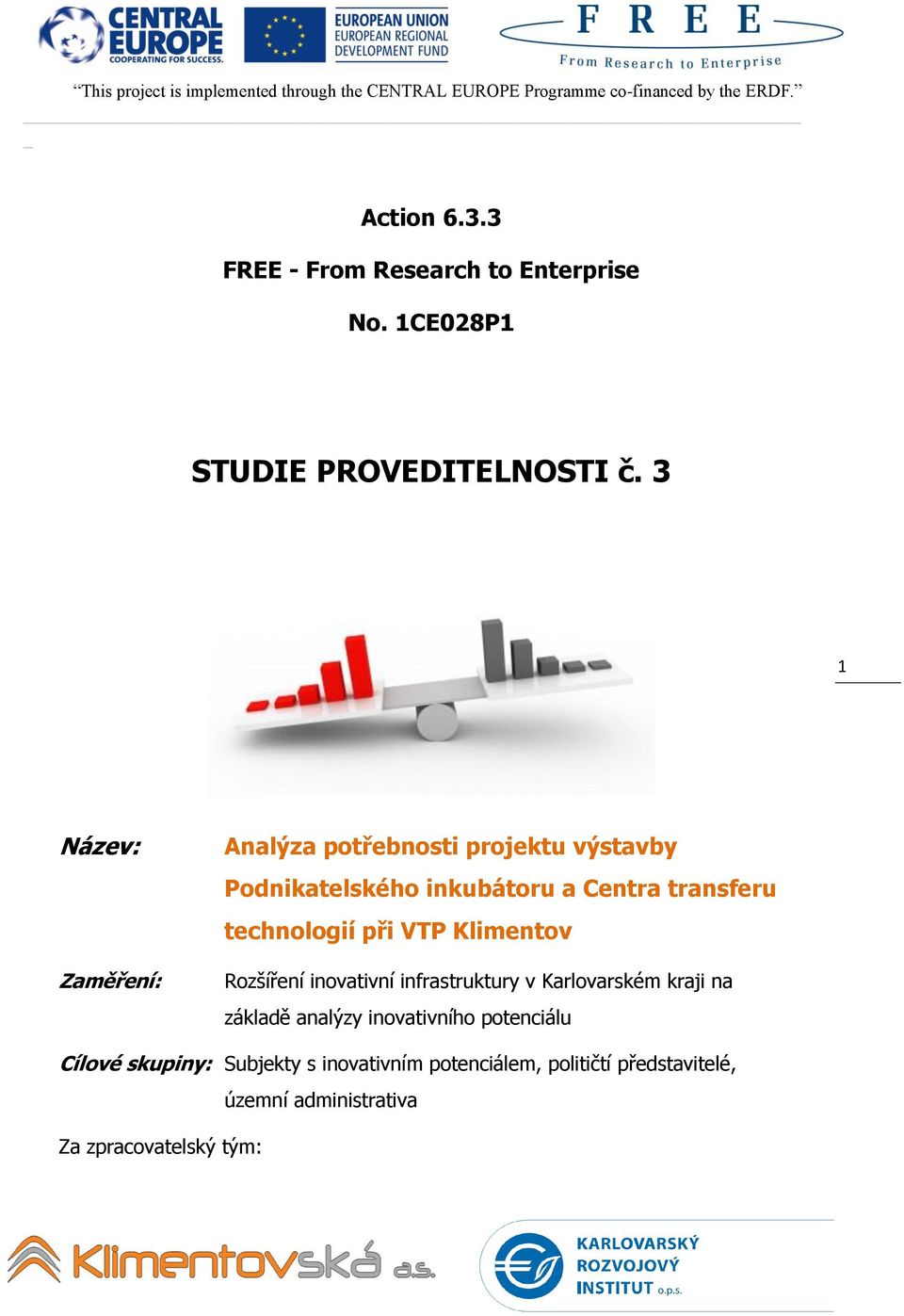 technologií při VTP Klimentov Rozšíření inovativní infrastruktury v Karlovarském kraji na základě analýzy