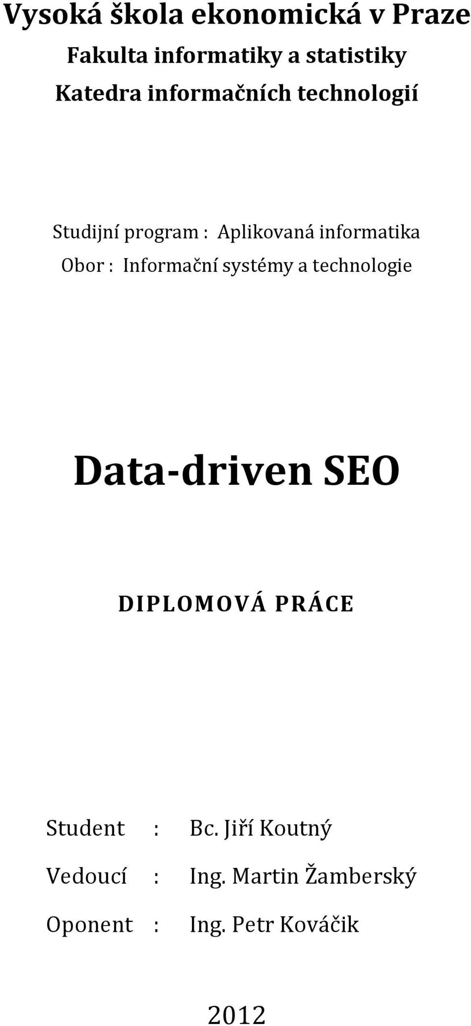 Informační systémy a technologie Data-driven SEO DIPLOMOVÁ PRÁCE Student :