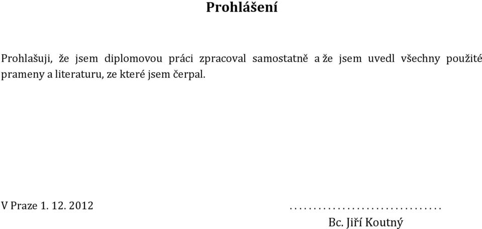 prameny a literaturu, ze které jsem čerpal. V Praze 1.