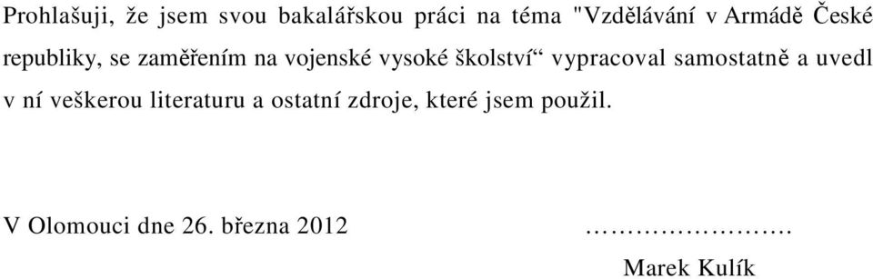 vypracoval samostatně a uvedl v ní veškerou literaturu a ostatní