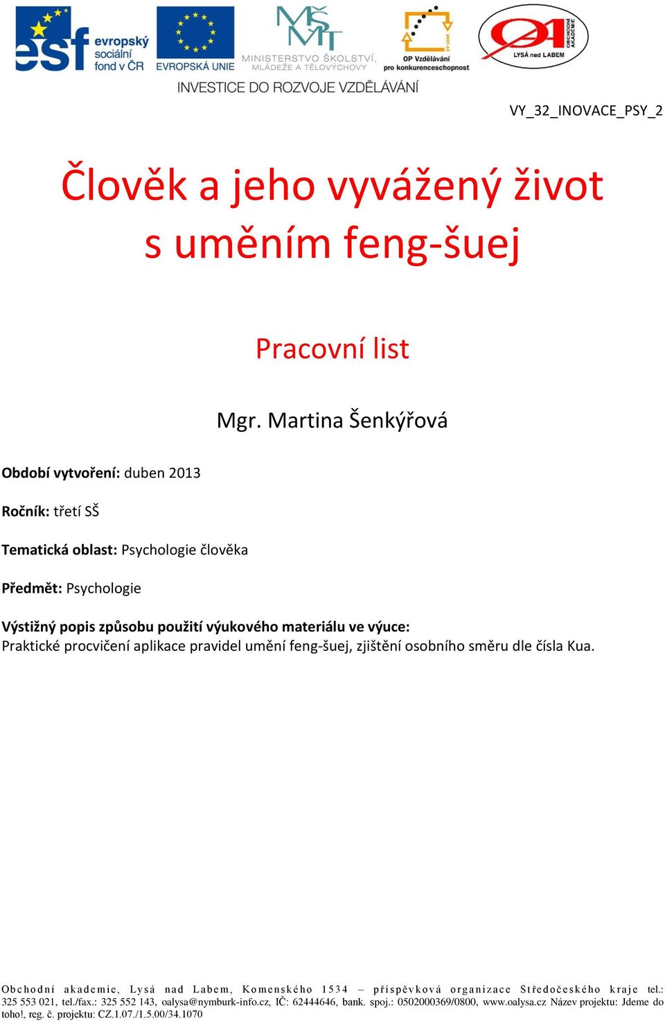 Psychologie člověka Předmět: Psychologie Výstižný popis způsobu použití výukového materiálu