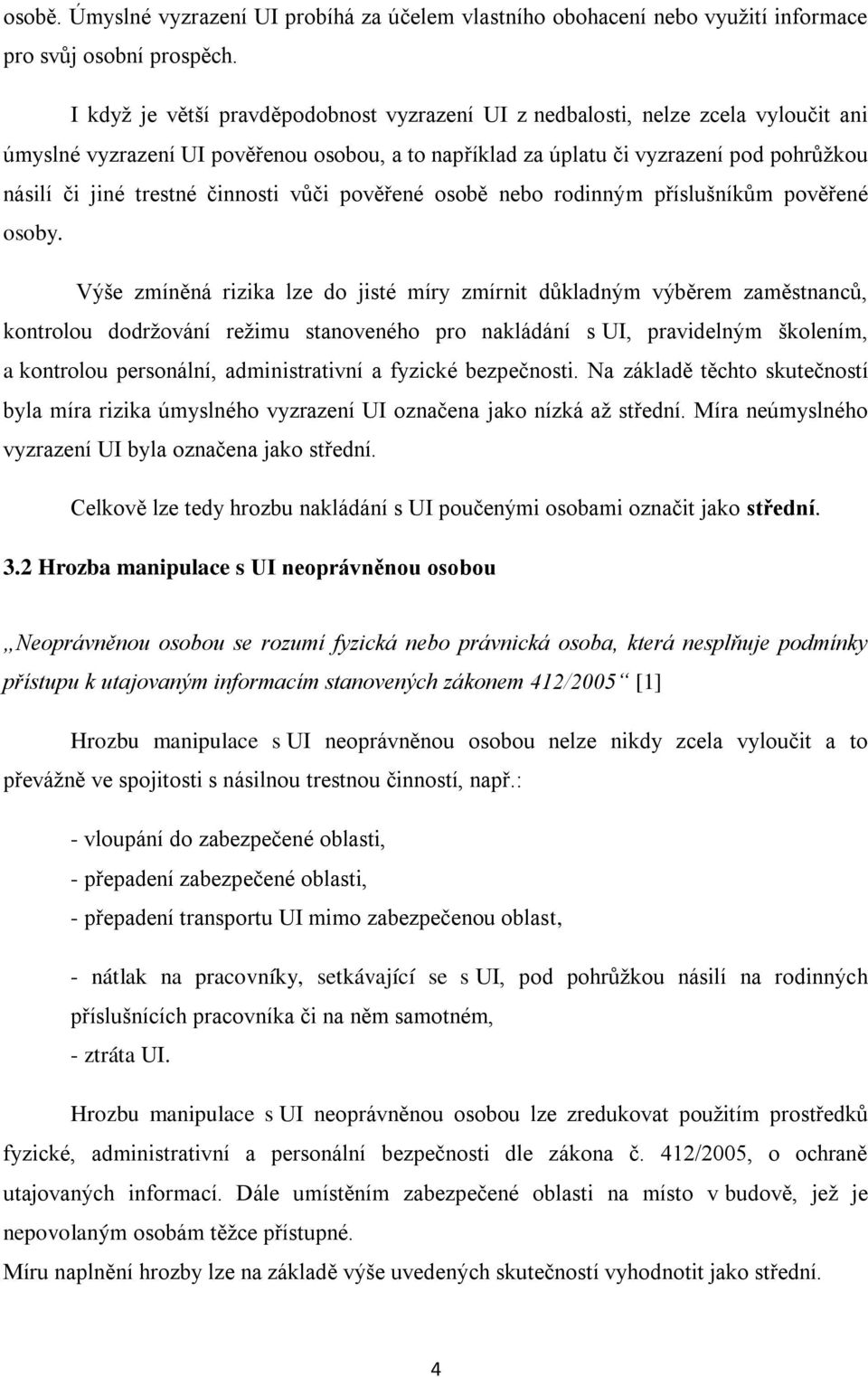 činnosti vůči pověřené osobě nebo rodinným příslušníkům pověřené osoby.